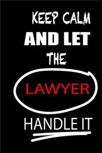 Keep Calm and Let the Lawyer Handle It: It's Like Riding a Bike. Except the Bike Is on Fire. and You Are on Fire! Blank Line Journal