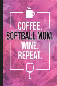 Coffee. Softball Mom. Wine. Repeat.