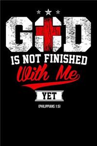 God Is Not Finished With Me Yet (Philippians 1