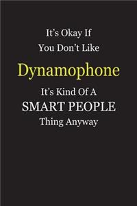 It's Okay If You Don't Like Dynamophone It's Kind Of A Smart People Thing Anyway