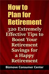 How to Plan for Retirement