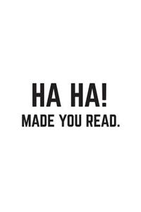 Ha-Ha! Made You Read