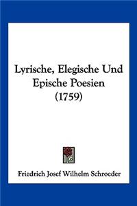 Lyrische, Elegische Und Epische Poesien (1759)