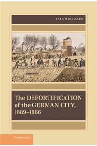 Defortification of the German City, 1689 1866