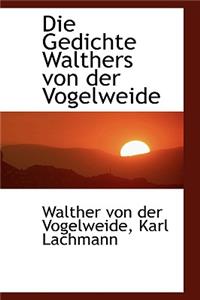 Die Gedichte Walthers Von Der Vogelweide