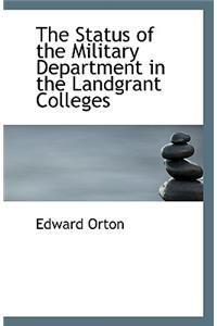 The Status of the Military Department in the Landgrant Colleges