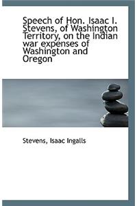 Speech of Hon. Isaac I. Stevens, of Washington Territory, on the Indian War Expenses of Washington a