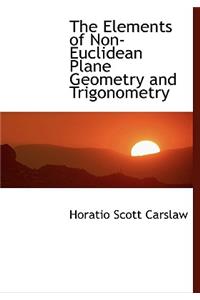 The Elements of Non-Euclidean Plane Geometry and Trigonometry