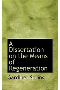 A Dissertation on the Means of Regeneration