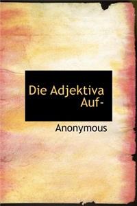 Die Adjektiva Auf-