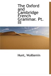 The Oxford and Cambridge French Grammar. PT. III