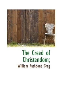 The Creed of Christendom;