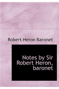 Notes by Sir Robert Heron, Baronet
