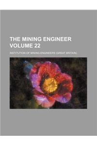 The Mining Engineer Volume 22