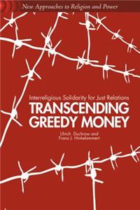 Transcending Greedy Money