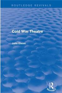 Cold War Theatre (Routledge Revivals)