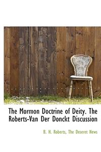 The Mormon Doctrine of Deity. the Roberts-Van Der Donckt Discussion
