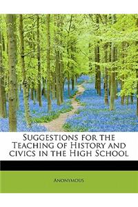 Suggestions for the Teaching of History and Civics in the High School