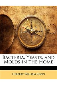 Bacteria, Yeasts, and Molds in the Home
