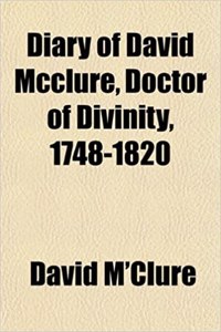 Diary of David McClure, Doctor of Divinity, 1748-1820