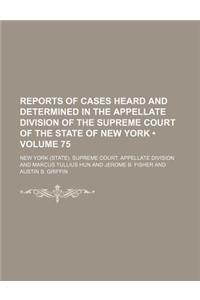 Reports of Cases Heard and Determined in the Appellate Division of the Supreme Court of the State of New York (Volume 75)