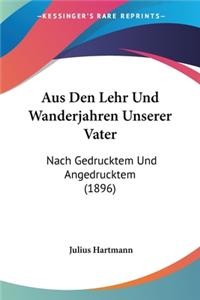 Aus Den Lehr Und Wanderjahren Unserer Vater