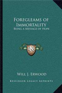 Foregleams of Immortality