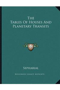 The Tables of Houses and Planetary Transits