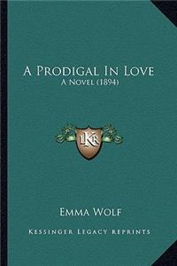 Prodigal in Love a Prodigal in Love