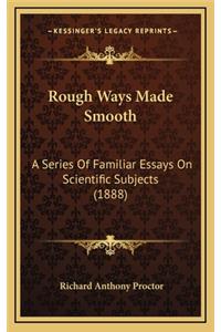 Rough Ways Made Smooth