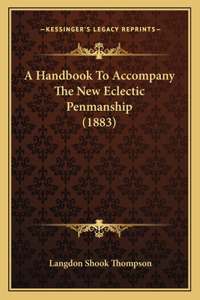 Handbook To Accompany The New Eclectic Penmanship (1883)