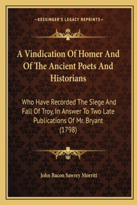 Vindication Of Homer And Of The Ancient Poets And Historians