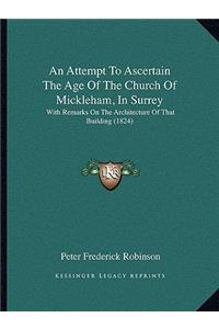 An Attempt To Ascertain The Age Of The Church Of Mickleham, In Surrey