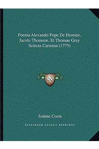 Poema Alexandri Pope De Homine, Jacobi Thomson, Et Thomae Gray Selecta Carmina (1775)