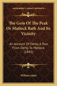 Gem Of The Peak Or Matlock Bath And Its Vicinity