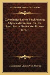 Zuverlassige Lebens Beschreibung Ulysses Maximilian Des Heil Rom. Reichs Grafen Von Browne (1757)