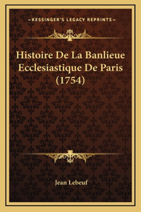 Histoire De La Banlieue Ecclesiastique De Paris (1754)