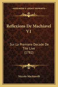 Reflexions De Machiavel V1