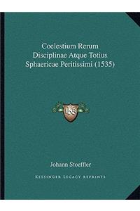 Coelestium Rerum Disciplinae Atque Totius Sphaericae Peritissimi (1535)