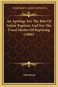 An Apology For The Rite Of Infant Baptism And For The Usual Modes Of Baptizing (1806)