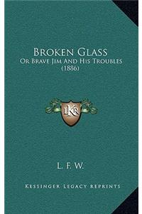 Broken Glass