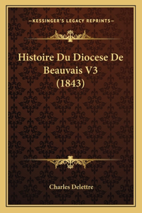 Histoire Du Diocese De Beauvais V3 (1843)