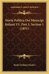 Storia Politica Dei Municipj Italiani V1, Part 1, Section 1 (1851)