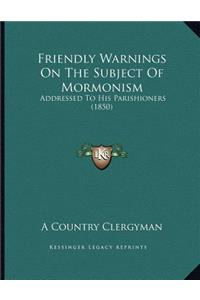 Friendly Warnings On The Subject Of Mormonism