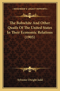 The Bobwhite And Other Quails Of The United States In Their Economic Relations (1905)