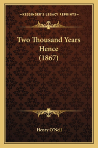 Two Thousand Years Hence (1867)
