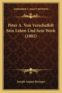 Peter A. Von Verschaffelt Sein Leben Und Sein Werk (1902)