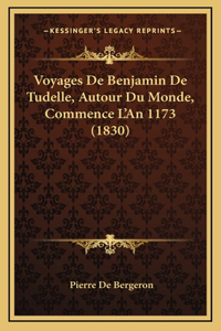 Voyages De Benjamin De Tudelle, Autour Du Monde, Commence L'An 1173 (1830)