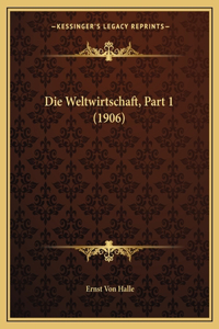 Weltwirtschaft, Part 1 (1906)