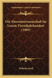 Die Alterumswissenschaft Im Letzen Vierteljahrhundert (1905)